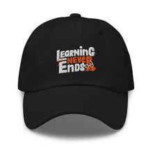 Load image into Gallery viewer, Learning Never Ends Embroidered Dad Hat, Hats For Men, Sun Hats For Women, Motivational Gifts
