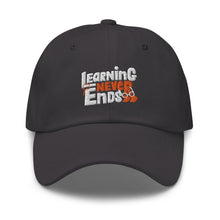 Load image into Gallery viewer, Learning Never Ends Embroidered Dad Hat, Hats For Men, Sun Hats For Women, Motivational Gifts
